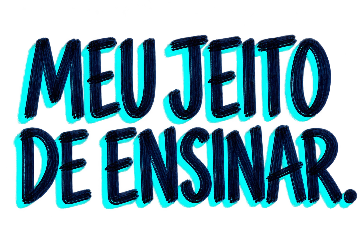Meu jeito de ensinar.